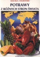 Okładka książki Potrawy z różnych stron świata Maciej E. Halbański