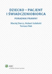 Okładka książki Dziecko - pacjent i świadczeniobiorca. Poradnik prawny
