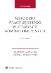 Okładka książki Metodyka pracy sędziego w sprawach administracyjnych Barbara Adamiak, Janusz Borkowski