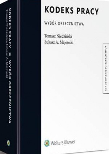 Okładka książki Kodeks pracy. Wybór orzecznictwa Łukasz A. Majewski, Tomasz Niedziński