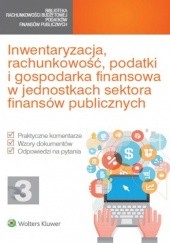 Okładka książki Inwentaryzacja, rachunkowość, podatki i gospodarka finansowa w jednostkach sektora finansów publicznych praca zbiorowa