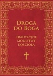 Okładka książki Droga do Boga. Tradycyjne modlitwy Kościoła