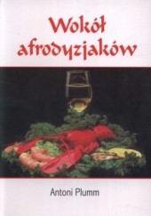 Okładka książki Wokół afrodyzjaków Antoni Plumm