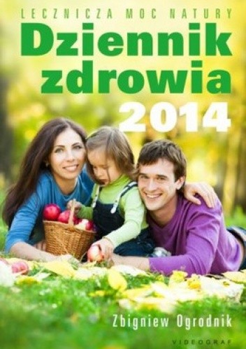 Okładka książki Dziennik zdrowia 2014. Lecznicza moc natury Zbigniew Ogrodnik