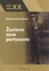 Okładka książki Życiorys syna partyzanta Edward Górski