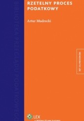 Okładka książki Rzetelny proces podatkowy Artur Mudrecki