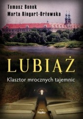 Okładka książki Lubiąż. Klasztor mrocznych tajemnic Tomasz Bonek, Marta Ringart-Orłowska