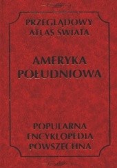Okładka książki Przeglądowy Atlas Świata. Ameryka Południowa