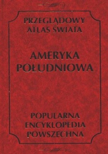 Okładka książki Przeglądowy Atlas Świata. Ameryka Południowa Jerzy Groch, Rajmund Mydela