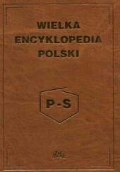 Okładka książki Wielka encyklopedia Polski tom 3 P-S 