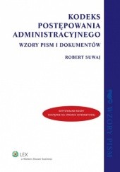 Okładka książki Kodeks postępowania administracyjnego. Wzory pism i dokumentów Robert Suwaj