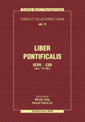 Liber Pontificalis XCVII - CXII (ann. 772-891) Księga Pontyfikatów 97-112 (772-891)