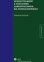 Okładka książki Wierzytelność a rzeczowe zabezpieczenia na nieruchomości Sebastian Kostecki