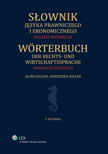 Okładka książki Słownik języka prawniczego i ekonomicznego. Polsko-niemiecki Agnieszka Kilian, Alina Kilian