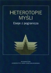 Okładka książki Heterotopie myśli Eseje z pogranicza Jacek Breczka, Paweł Bytniewski