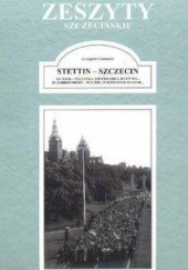 Okładka książki Zeszyty Szczecińskie. Stettin-Szczecin XX wieku Grzegorz Czarnecki