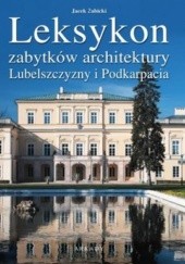 Okładka książki Leksykon zabytków architektury Lubelszczyzny i Podkarpacia Jacek Żabicki