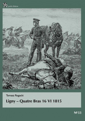 Okładka książki Ligny - Quatre Bras 16 VI 1815 Tomasz Rogacki