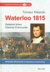 Okładka książki Waterloo 1815. Ostatnia bitwa Cesarza Francuzów Tomasz Malarski