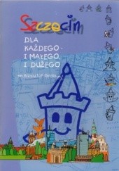 Szczecin. Dla każdego i małego i dużego