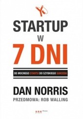 Okładka książki Startup w 7 dni. Od mocnego startu do szybkiego sukcesu