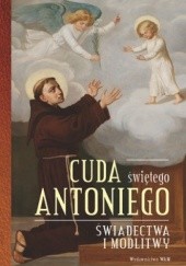 Okładka książki Cuda świętego Antoniego. Świadectwa i modlitwy