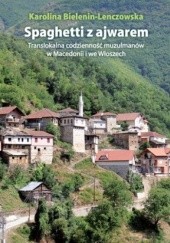 Okładka książki Spaghetti z ajwarem. Translokalna codzienność muzułmanów w Macedonii i we Włoszech Karolina Bielenin-Lenczowska