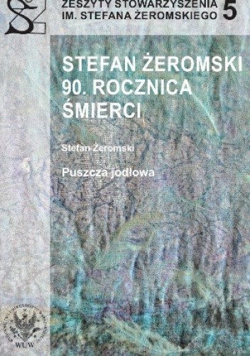 Okładka książki Stefan Żeromski 90. rocznica śmierci. Nr. 5 Stefan Żeromski
