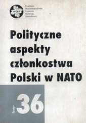 Okładka książki Polityczne aspekty członkostwa Polski w NATO. Zeszyt 36 Erhard Cziomer