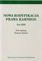 Okładka książki Nowa kodyfikacja prawa karnego Tom XXIX Tomasz Kalisz