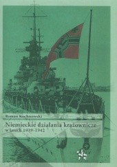 Okładka książki Niemieckie działania krążownicze w latach 1939-1942 Roman Kochnowski