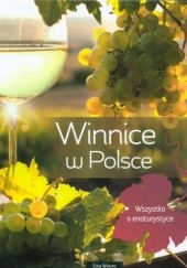Okładka książki Winnice w Polsce. Wszystko o enoturystyce Ewa Wawro