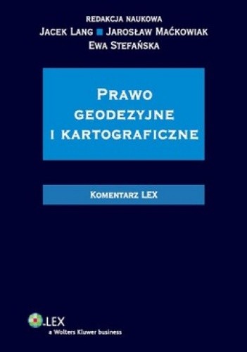 Okładka książki Prawo geodezyjne i kartograficzne. Komentarz Jacek Lang, Jarosław Maćkowiak, Ewa Stefańska