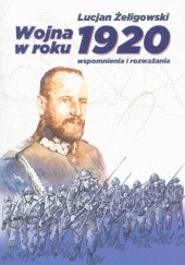 Okładka książki Wojna w roku 1920. Wspomnienia i rozważania Lucjan Żeligowski