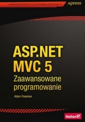 Okładka książki ASP.NET MVC 5. Zaawansowane programowanie Adam Freeman