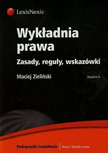 Okładka książki Wykładnia prawa. Zasady reguły wskazówki Maciej Zieliński