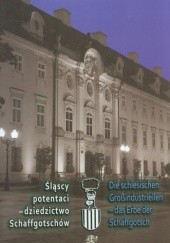Okładka książki Śląscy potentaci - dziedzictwo Schaffgotschów Joanna Oczko, Beata Pomykalska, Paweł Pomykalski