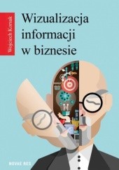 Okładka książki Wizualizacja informacji w biznesie Wojciech Korsak