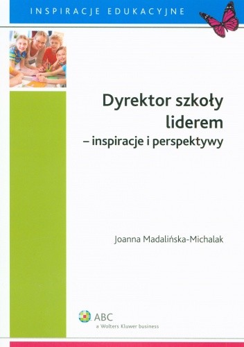 Okładka książki Dyrektor szkoły liderem - inspiracje i perspektywy Joanna Madalińska-Michalak