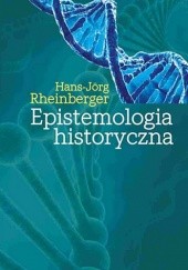 Okładka książki Epistemologia historyczna Hans-Jörg Rheinberger