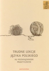 Okładka książki Trudne lekcje języka polskiego. Ku rozwiązaniom praktycznym