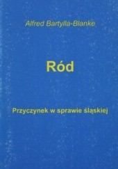Okładka książki Ród. Przyczynek w sprawie śląskiej Alfred Bartylla-Blanke