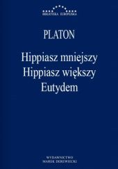 Okładka książki Hippiasz mniejszy; Hippiasz Większy; Eutydem Platon