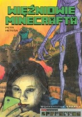 Okładka książki Więźniowie Minecrafta Petr Heteša