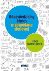 Okładka książki Odpowiedzialny biznes w gospodarce sieciowej Justyna Szumniak-Samolej