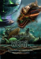 Okładka książki WOMiL. Wszechświat Odmieńców, Mutantów i Ludzi Walery Mietliński