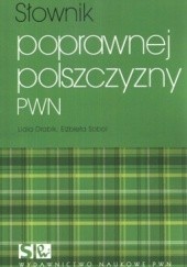 Okładka książki Słownik poprawnej polszczyzny PWN Lidia Drabik, Elżbieta Sobol