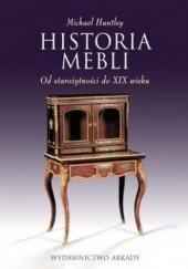 Okładka książki Historia mebli. Od starożytności do XIX wieku Michael Huntley