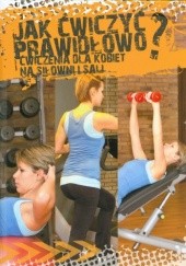 Okładka książki Jak ćwiczyć prawidłowo? Ćwiczenia dla kobiet na siłowni i sali