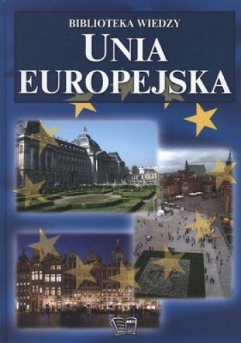 Okładka książki Unia europejska. Biblioteka wiedzy Joanna Włodarczyk